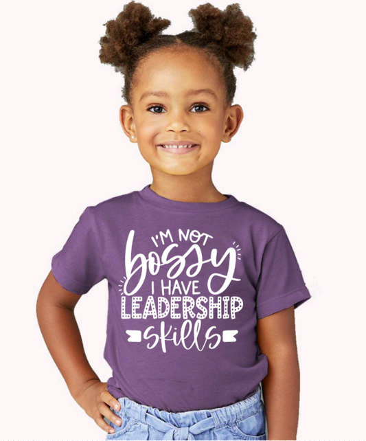 I'm Not Bossy I have Leadership Skills Toddler Shirt