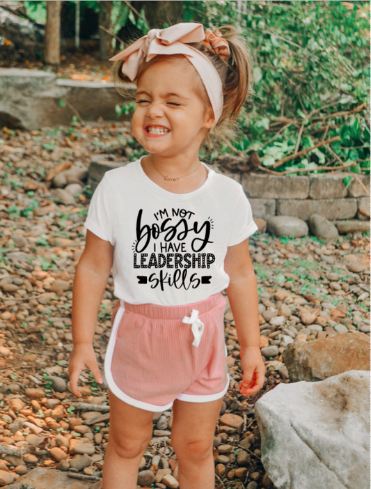 I'm Not Bossy I have Leadership Skills Toddler Shirt