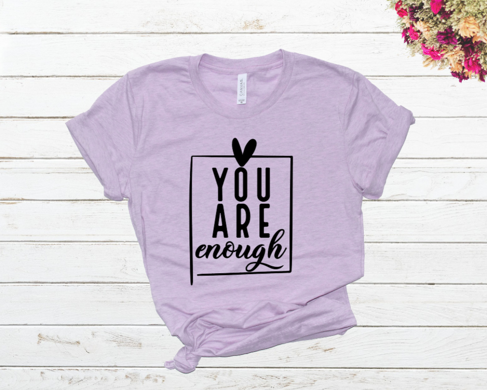 You Are Enough Shirt