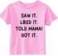 Saw It Liked It Told Papa Toddler Shirt