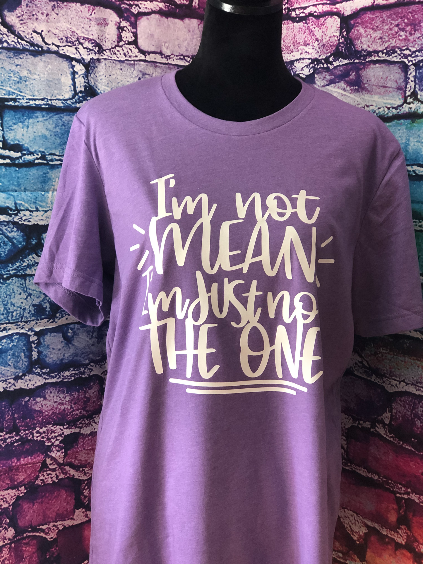 I'm Not Mean I'm Just Not The One Shirt