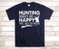 Hunting Makes Me Happy Shirt